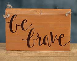 Be Brave Wood Sign - Orange and Brown