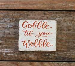 Gobble 'til You Wobble Sign