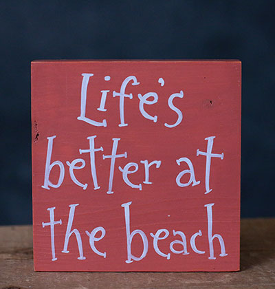 Life's Better At The Beach Shelf Sitter Sign